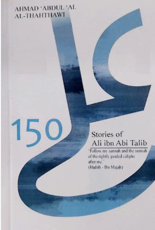 150 STORIES OF ALI IBN ABI TALIB