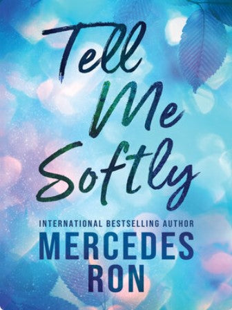 TELL ME SOFTLY BY MERCEDES RON