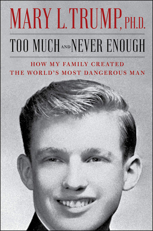 TOO MUCH ARE NEVER ENOUGH BY MARY L.TRUMP
