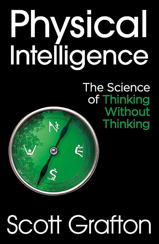 Physical Intelligence by Scott Grafton
