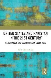 UNITED STATES AND PAKISTAN IN THE 21ST CENTURY