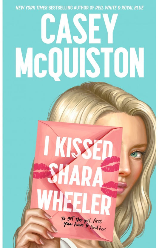I Kissed Shara Wheeler by Casey McQuiston