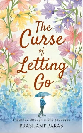 The Curse of Letting Go by  Prashant Paras