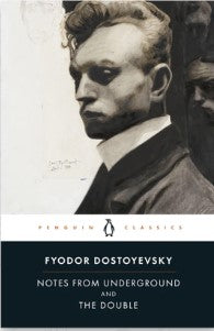 Notes From Underground by Fydor Dostoyevsky