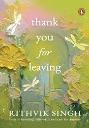 Thank You For Leaving by Rithvik Singh