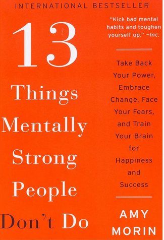 13 Things Mentally Strong People Don't Do